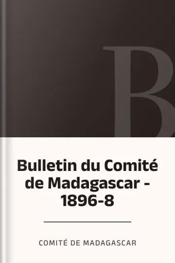 Bulletin du Comité de Madagascar - 1896-8 de Comité de Madagascar, couverture du livre