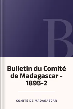 Bulletin du Comité de Madagascar - 1895-2 - Comité de Madagascar