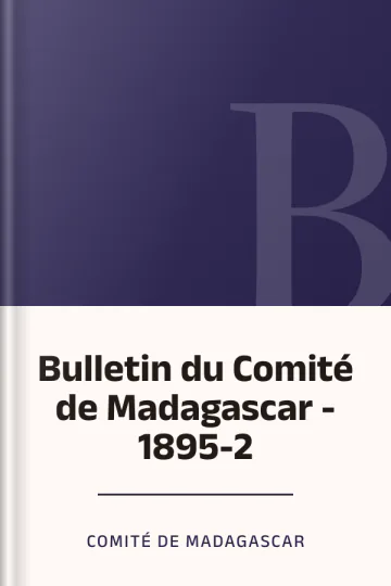 Bulletin du Comité de Madagascar - 1895-2 de Comité de Madagascar, couverture du livre