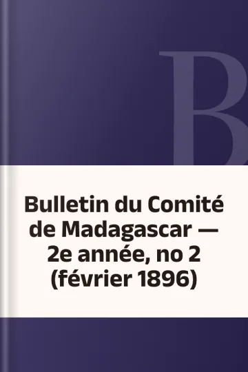 Bulletin du Comité de Madagascar — 2e année, no 2 (février 1896), couverture du livre
