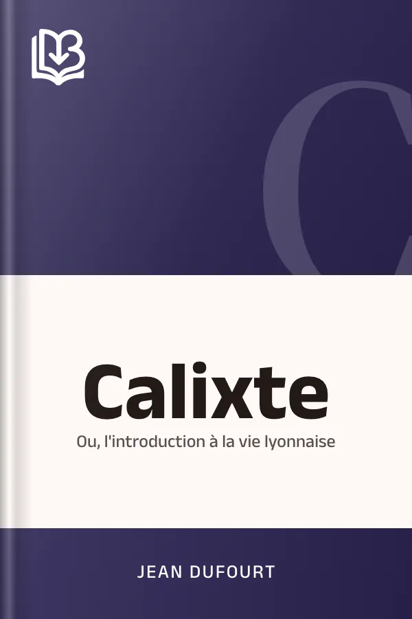 Calixte; ou, l'introduction à la vie lyonnaise de Jean Dufourt, couverture du livre