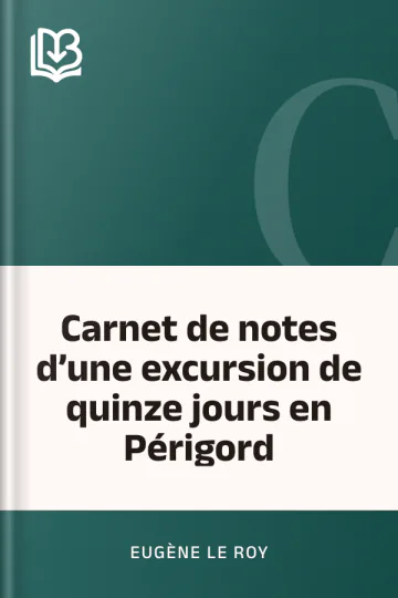 Carnet de notes d’une excursion de quinze jours en Périgord d’Eugène Le Roy, couverture du livre