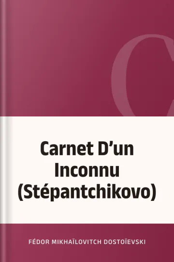 Carnet D’un Inconnu (Stépantchikovo) de Fédor Mikhaïlovitch Dostoïevski, couverture du livre