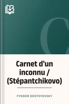 Carnet d'un inconnu / (Stépantchikovo) - Fyodor Dostoyevsky