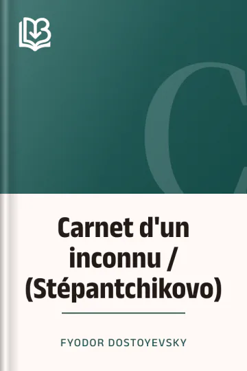Carnet d'un inconnu / (Stépantchikovo) de Fyodor Dostoyevsky, couverture du livre