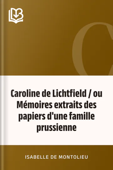Caroline de Lichtfield / ou Mémoires extraits des papiers d'une famille prussienne d’Isabelle de Montolieu, couverture du livre