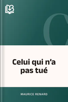 Celui qui n’a pas tué - Maurice Renard