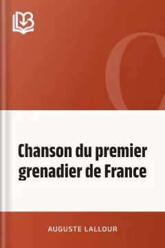 Chanson du premier grenadier de France - Auguste Lallour