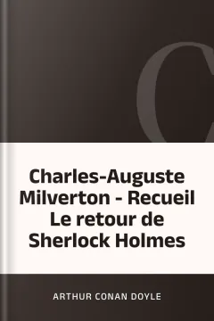 Charles-Auguste Milverton - Recueil Le retour de Sherlock Holmes - Arthur Conan Doyle