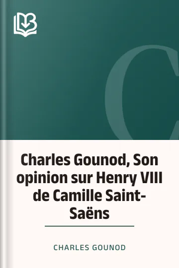 Charles Gounod, Son opinion sur Henry VIII de Camille Saint-Saëns de Charles Gounod, couverture du livre