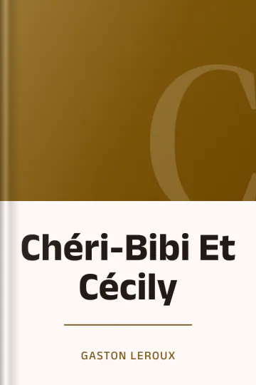Chéri-Bibi Et Cécily de Gaston Leroux, couverture du livre