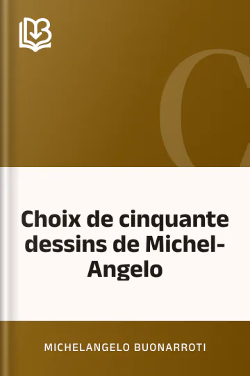 Choix de cinquante dessins de Michel-Angelo de Michelangelo Buonarroti, couverture du livre