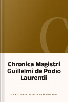 Chronica Magistri Guillelmi de Podio Laurentii - Jean Guillaume de Puylaurens; Duvernoy