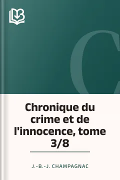 Chronique du crime et de l'innocence, tome 3/8 - J.-B.-J. Champagnac
