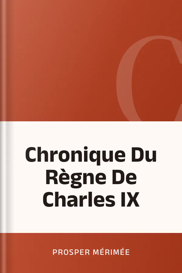 Chronique Du Règne De Charles IX de Prosper Mérimée, couverture du livre