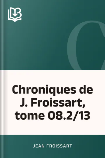 Chroniques de J. Froissart, tome 08.2/13 de Jean Froissart, couverture du livre