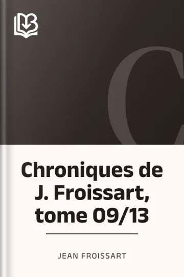 Chroniques de J. Froissart, tome 09/13 de Jean Froissart, couverture du livre