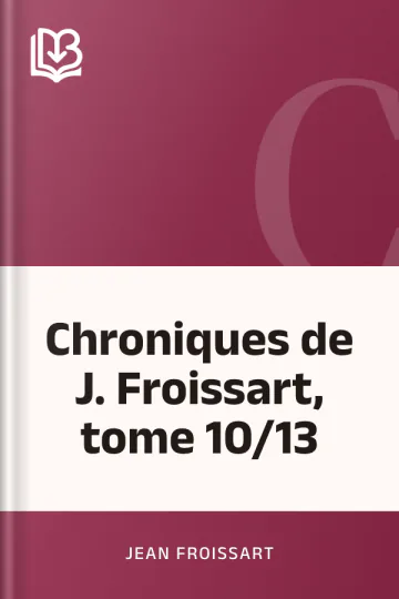 Chroniques de J. Froissart, tome 10/13 de Jean Froissart, couverture du livre