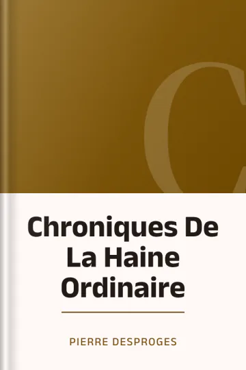 Chroniques De La Haine Ordinaire de Pierre Desproges, couverture du livre