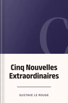 Cinq Nouvelles Extraordinaires - Gustave Le Rouge