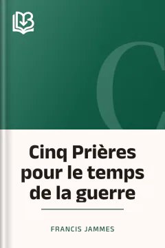 Cinq Prières pour le temps de la guerre - Francis Jammes