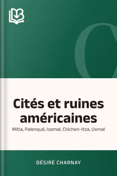 Cités et ruines américaines: Mitla, Palenqué, Izamal, Chichen-Itza, Uxmal - Désiré Charnay