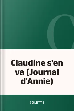 Claudine s'en va (Journal d'Annie) - Colette