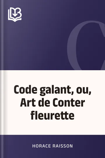 Code galant, ou, Art de Conter fleurette d’Horace Raisson, couverture du livre