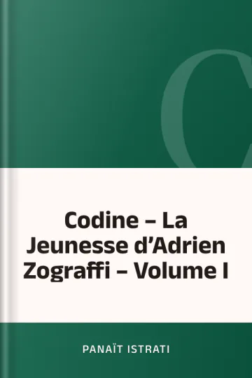 Codine – La Jeunesse d’Adrien Zograffi – Volume I de Panaït Istrati, couverture du livre