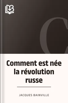 Comment est née la révolution russe - Jacques Bainville