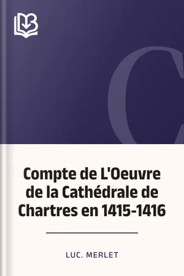 Compte de L'Oeuvre de la Cathédrale de Chartres en 1415-1416 de Luc. Merlet, couverture du livre