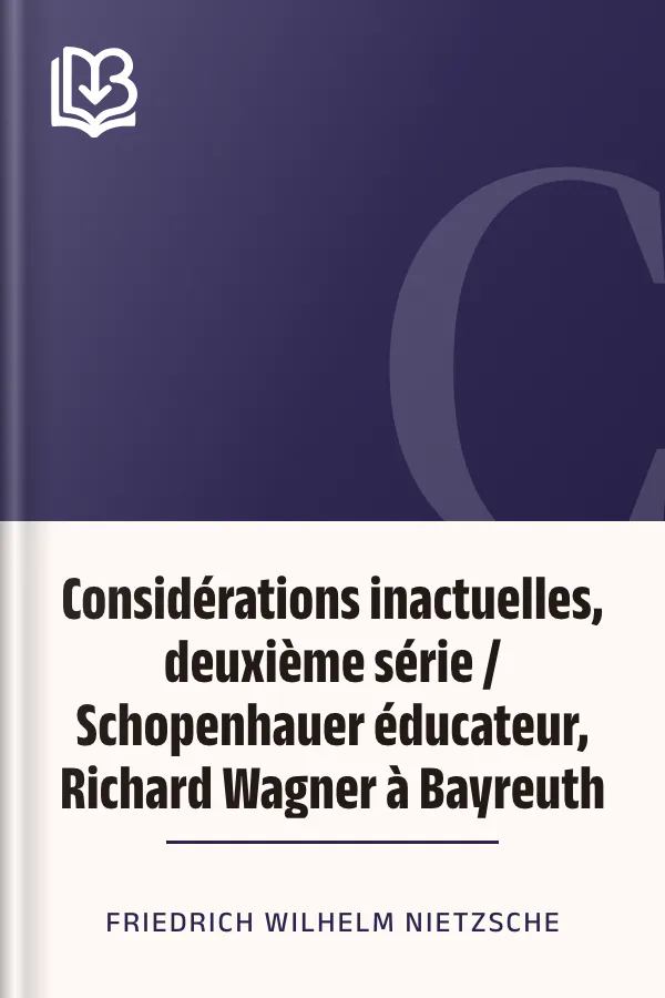 Considérations inactuelles, deuxième série / Schopenhauer éducateur, Richard Wagner à Bayreuth de Friedrich Wilhelm Nietzsche, couverture du livre