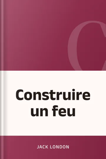 Construire un feu de Jack London, couverture du livre
