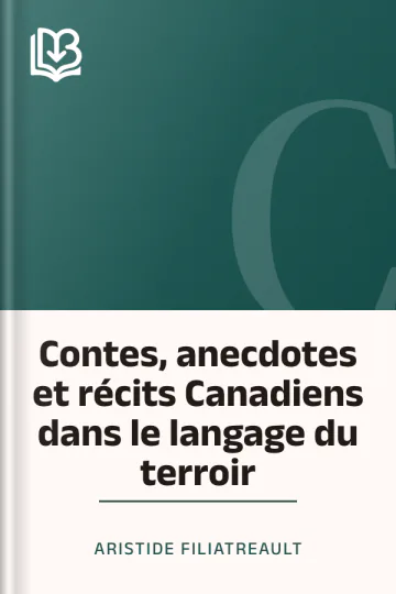 Contes, anecdotes et récits Canadiens dans le langage du terroir d’Aristide Filiatreault, couverture du livre
