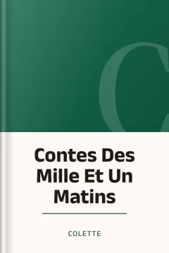 Contes Des Mille Et Un Matins - Colette