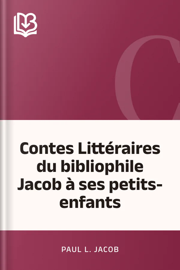 Contes Littéraires du bibliophile Jacob à ses petits-enfants de Paul L. Jacob, couverture du livre