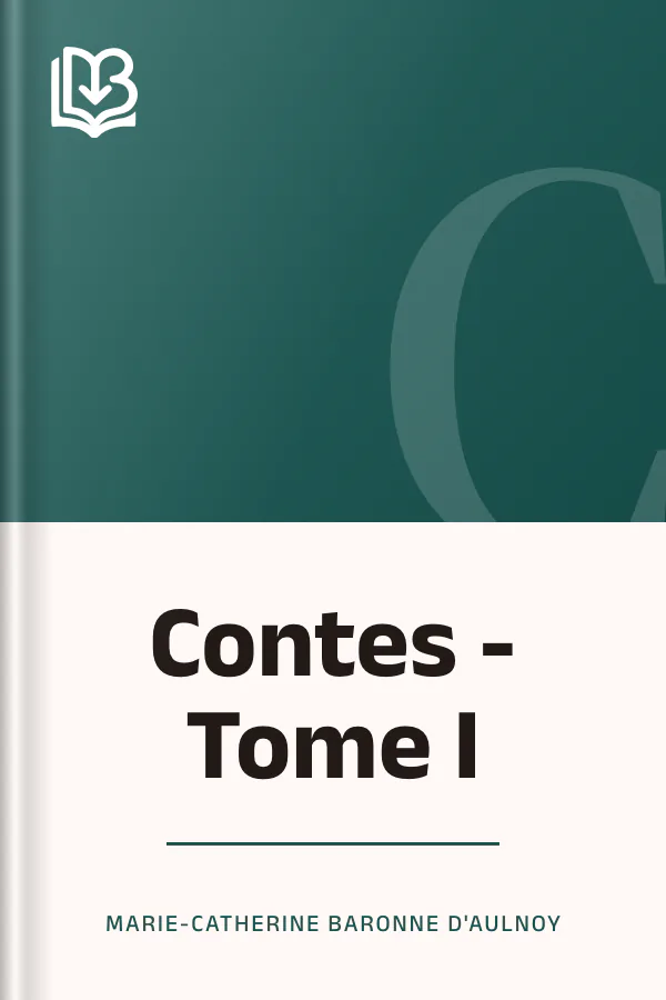 Contes - Tome I de Marie-Catherine Baronne d'Aulnoy, couverture du livre