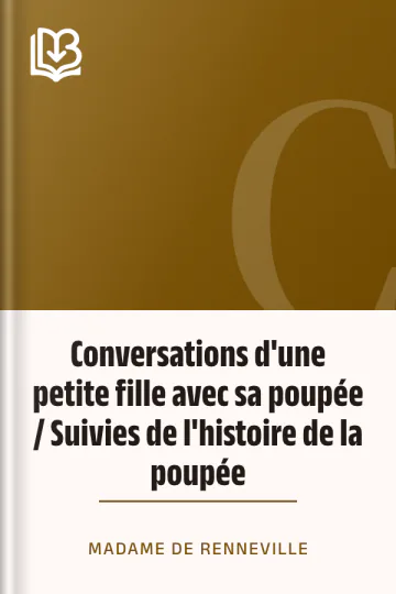 Conversations d'une petite fille avec sa poupée / Suivies de l'histoire de la poupée de Madame de Renneville, couverture du livre