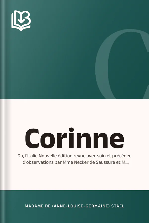 Corinne; ou, l'Italie Nouvelle édition revue avec soin et précédée d'observations par Mme Necker de Saussure et M. Sainte-Beuve de l'Académie française de Madame de Staël, couverture du livre
