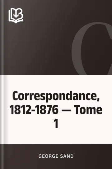 Correspondance, 1812-1876 — Tome 1 de George Sand, couverture du livre
