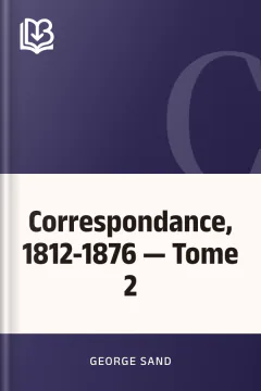 Correspondance, 1812-1876 — Tome 2 - George Sand