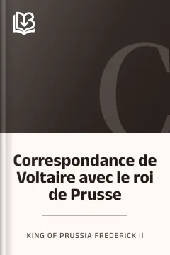 Correspondance de Voltaire avec le roi de Prusse - King of Prussia Frederick II