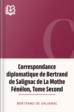 Correspondance diplomatique de Bertrand de Salignac de La Mothe Fénélon, Tome Second - Bertrand de Salignac