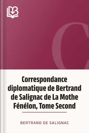 Correspondance diplomatique de Bertrand de Salignac de La Mothe Fénélon, Tome Second de Bertrand de Salignac, couverture du livre