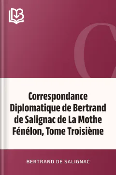 Correspondance Diplomatique de Bertrand de Salignac de La Mothe Fénélon, Tome Troisième - Bertrand de Salignac
