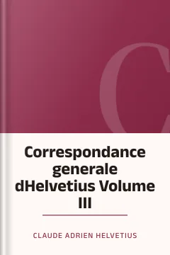 Correspondance generale dHelvetius Volume III - Claude Adrien Helvetius