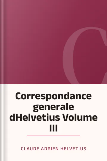 Correspondance generale dHelvetius Volume III de Claude Adrien Helvetius, couverture du livre