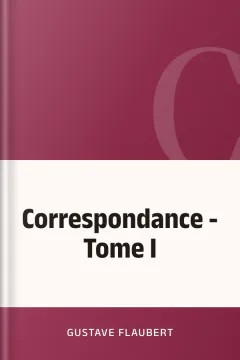 Correspondance - Tome I - Gustave Flaubert
