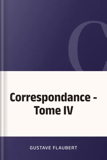 Correspondance - Tome IV de Gustave Flaubert, couverture du livre