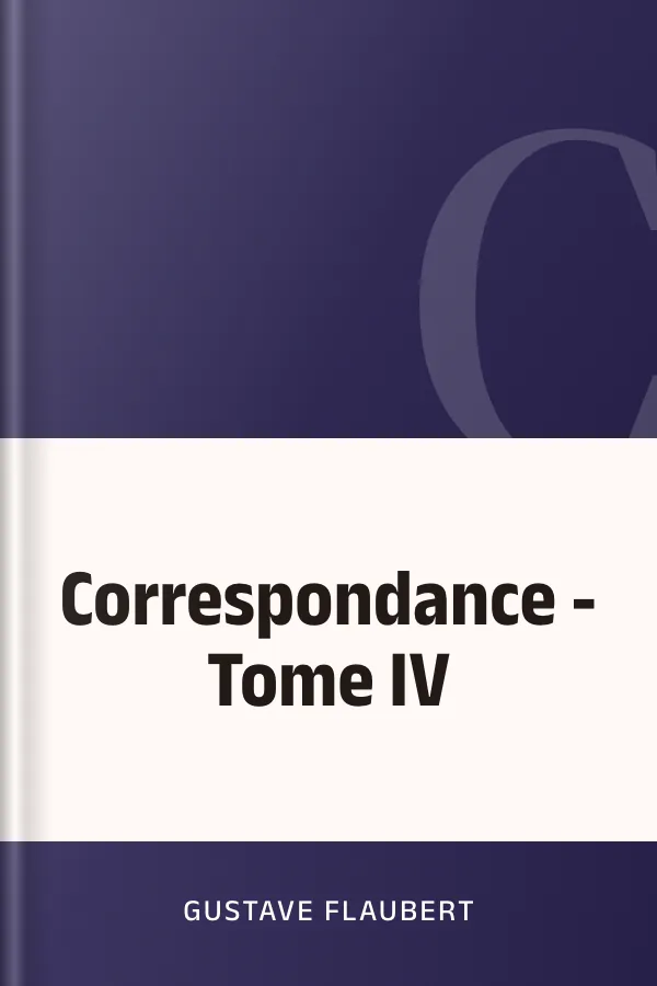 Correspondance - Tome IV de Gustave Flaubert, couverture du livre